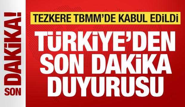 Son dakika: Tezkere TBMM'de kabul edildi! Türkiye'den son dakika duyurusu