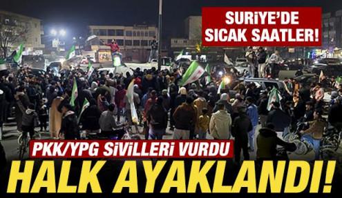 Suriye'de sıcak saatler! PKK/YPG sivilleri vurdu! Halk sokaklara döküldü