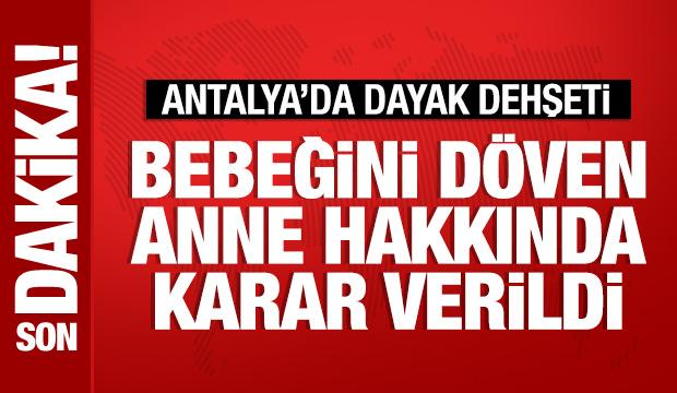 Antalya'da bebeğini döven anne tutuklandı