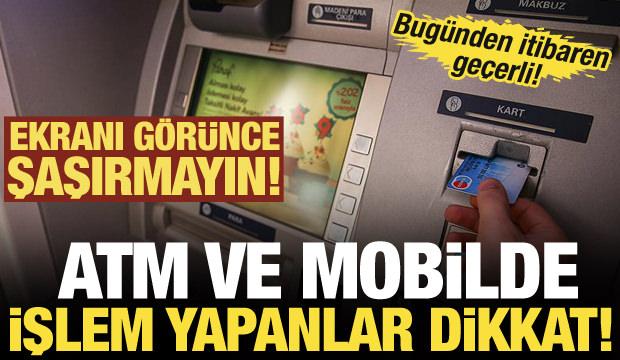 ATM ve mobilde işlem yapanlar dikkat! Ekranı görünce şaşırmayın! Yeni dönem başladı!