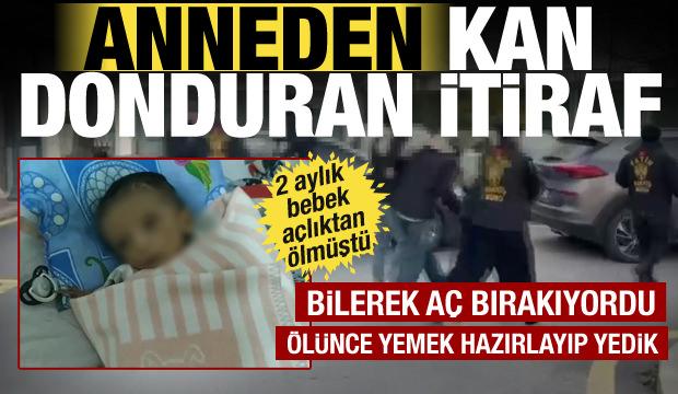 Fatih'teki bebek ölümünde annenin ifadesi kan dondurdu: Babam bilerek aç bırakıyordu!
