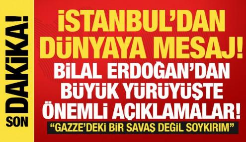 Gazze için İstanbul'da büyük buluşma: Bilal Erdoğan'dan son dakika açıklamalar!