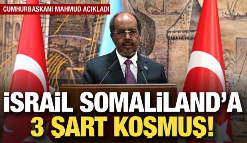 Somali Cumhurbaşkanı Mahmud: İsrail Somaliland'ı tanımak için 3 şart koydu