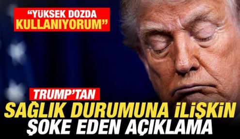 Trump'tan sağlık durumuna ilişkin şoke eden açıklama: Yüksek dozda alıyorum