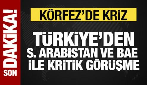 Türkiye'den Suudi Arabistan ve BAE ile kritik görüşme