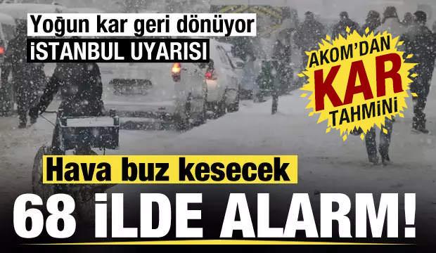 68 ilde alarma ge&ccedil;ildi! Hava buz kesecek! Yoğun kar geri d&ouml;n&uuml;yor! İstanbul uyarısı