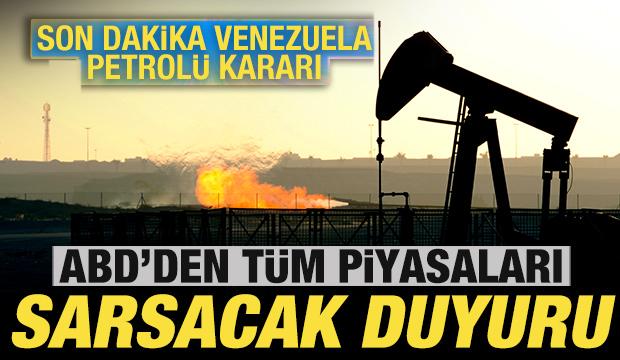 ABD'den piyasaları sarsacak duyuru! Son dakika Venezuela petrolü kararı