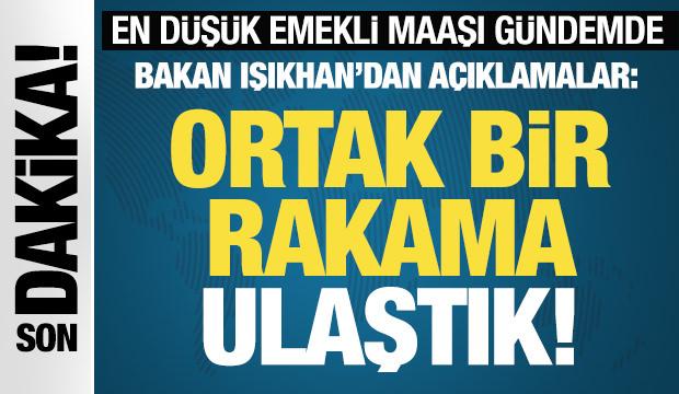 Bakan Işıkhan'dan en düşük emekli maaşı açıklaması: Ortak bir rakama ulaştık!
