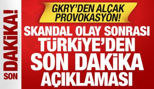 GKRY'den alçak provokasyon! Skandal olay sonrası Türkiye'den son dakika açıklaması