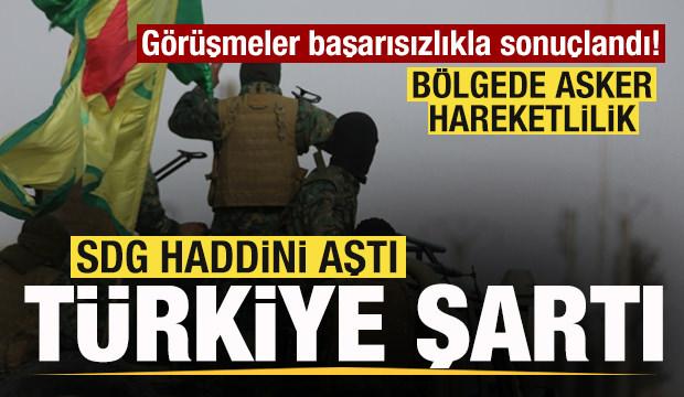 Görüşmeler başarısız! SDG haddini aştı! Türkiye şartı! Bölgede askeri hareketlilik
