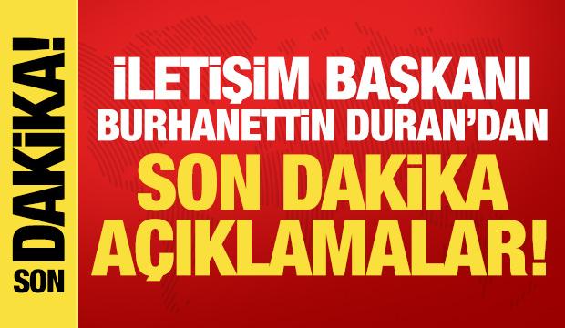 İletişim Başkanı Duran'dan son dakika açıklamalar!
