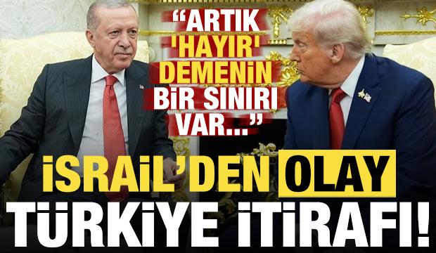 İsrail'den tarihi 'Türkiye' itiraf: Artık 'hayır' demenin bir sınırı var...