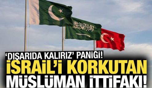 İsrail’i korkutan Müslüman ittifakı! 'Dışarıda kalırız' paniği
