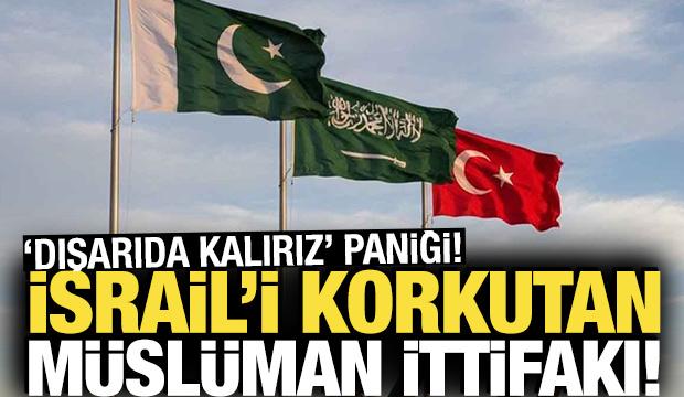 İsrail’i korkutan Müslüman ittifakı! 'Dışarıda kalırız' paniği