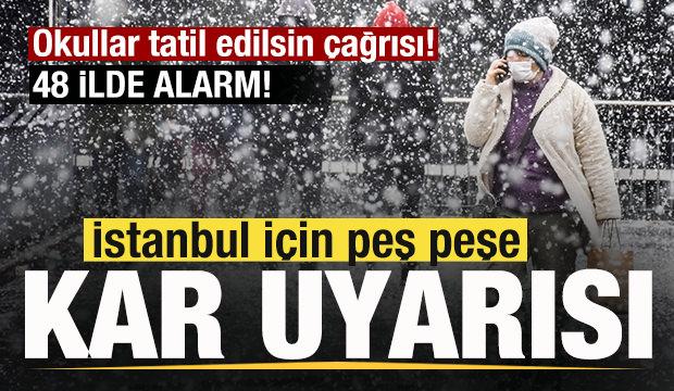 İstanbul için peş peşe kar uyarısı! Okullar tatil edilsin çağrısı! 48 ilde alarm