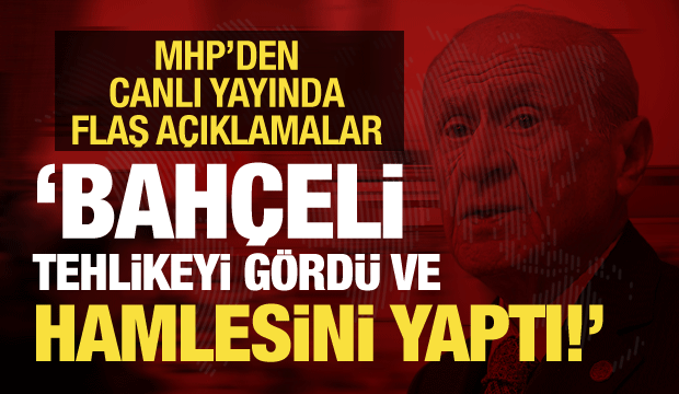 MHP'li Karakaya'dan kritik a&ccedil;ıklama: Bah&ccedil;eli tehlikeyi g&ouml;rd&uuml; ve hamlesini yaptı!