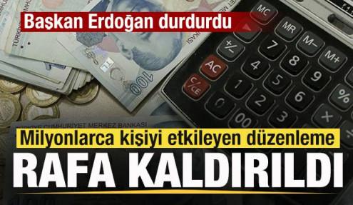 Milyonlarca kişiyi etkileyen düzenleme rafa kaldırıldı! Başkan Erdoğan durdurdu!