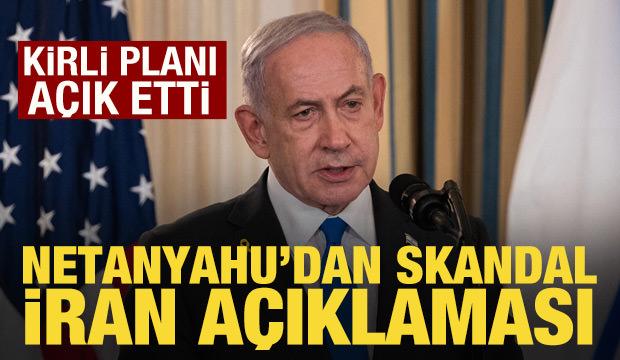 Netanyahu'dan skandal İran açıklaması