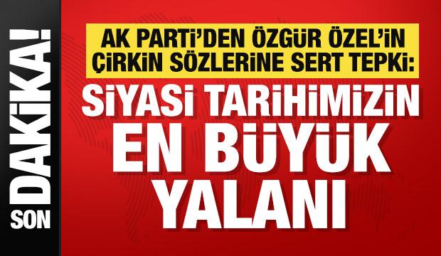 Son Dakika: AK Parti'den Özgür Özel'e 'yalan siyaseti' tepkisi!