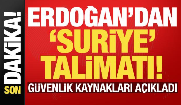 Son dakika: Başkan Erdoğan'dan Suriye talimatı! Güvenlik kaynakları duyurdu...