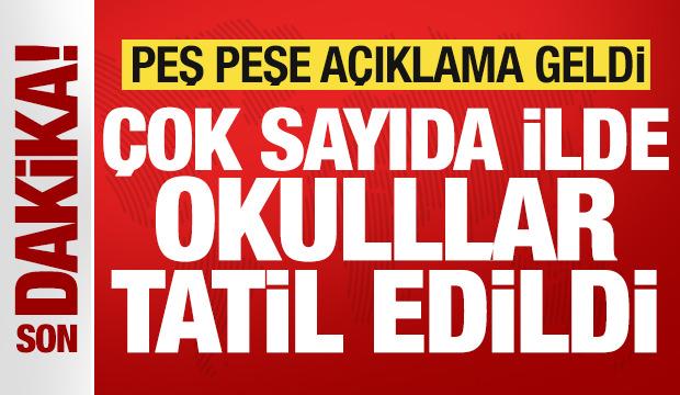 Son dakika: Çok sayıda ilde okullar 1 gün tatil edildi