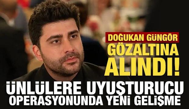 Son Dakika: Doğukan G&uuml;ng&ouml;r g&ouml;zaltına alındı