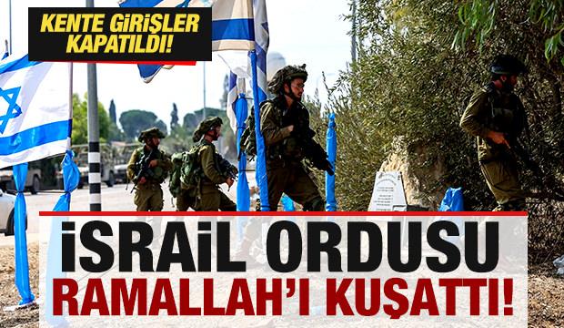 Son dakika: İsrail ordusu Ramallah'ı kuşattı! Kente girişler kapatıldı