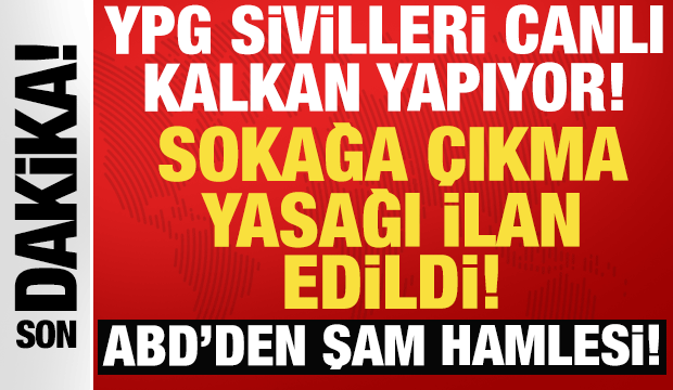Son dakika: Suriye'de YPG'ye büyük operasyon: Sokağa çıkma yasağı ilan edildi!