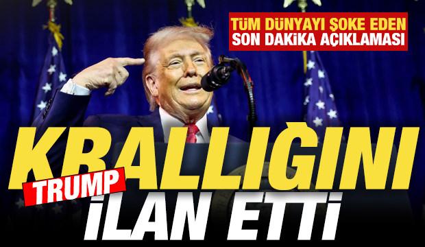 Son dakika: Trump krallığını ilan etti! Tüm dünyayı şoke eden son dakika açıklaması