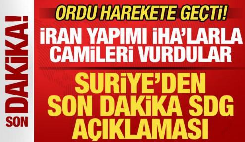 Suriye'den son dakika SDG açıklaması! İran yapımı İHA'larla camileri vurdular