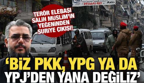 Terörist Salih Müslim'in yeğeni Usame Müslim: Biz PKK, YPG ya da YPJ’den yana değiliz