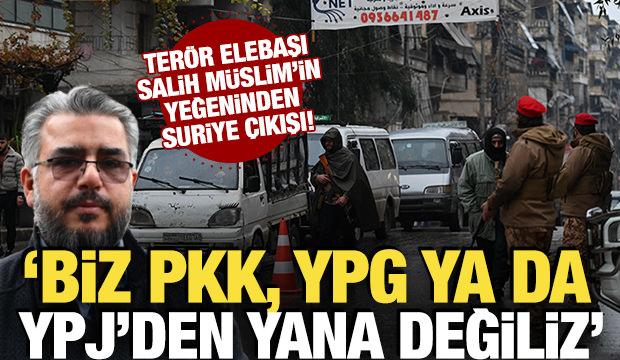 Terörist Salih Müslim'in yeğeni Usame Müslim: Biz PKK, YPG ya da YPJ’den yana değiliz