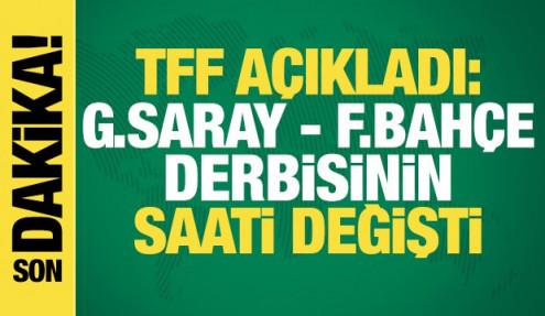 TFF açıkladı: Galatasaray - Fenerbahçe derbisinin saati değişti