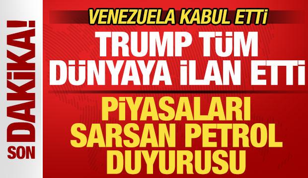 Trump'tan son dakika açıklamaları! Piyasaları sarsan petrol duyurusu! Venezuela kabul etti