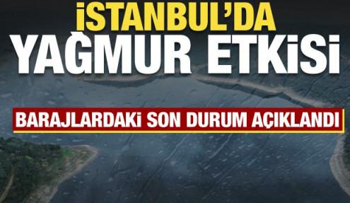 Yağışlar İstanbul'daki barajlara nefes oldu! Doluluk oranı yüzde 20'yi aştı