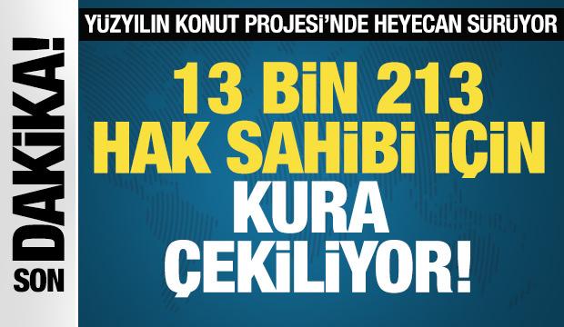 Yüzyılın Konut Projesi'nde kura heyecanı! 13 bin 213 vatandaş belli oluyor!