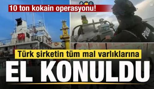 10 ton kokain operasyonu! Türk şirketine ait tüm mal varlıklarına el konuldu