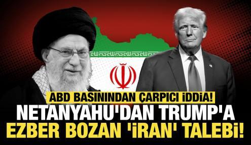 ABD basınından çarpıcı iddia: Netanyahu'dan Trump'a ezber bozan 'İran' talebi