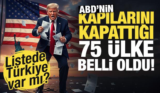 ABD'nin kapılarını kapattığı 75 &uuml;lke a&ccedil;ıklandı! Listede T&uuml;rkiye var mı?