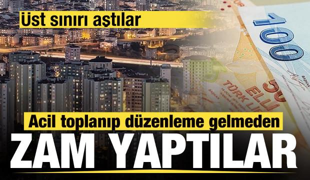 Acil toplanıp düzenleme gelmeden zam yaptılar! Üst sınırı aştılar