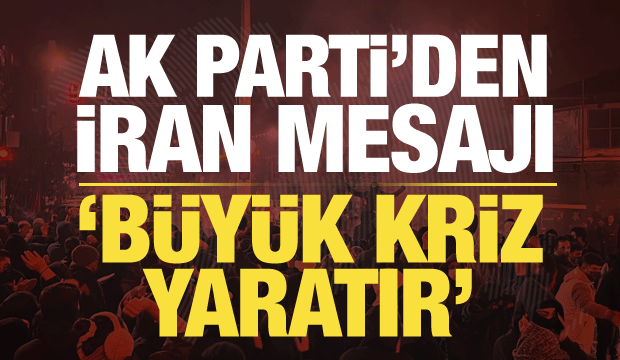 AK Parti S&ouml;zc&uuml;s&uuml; &Ouml;mer &Ccedil;elik'ten İran mesajı: Kaos istemiyoruz!