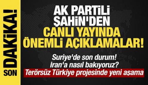 AK Partili Şahin'den canlı yayında önemli açıklamalar!