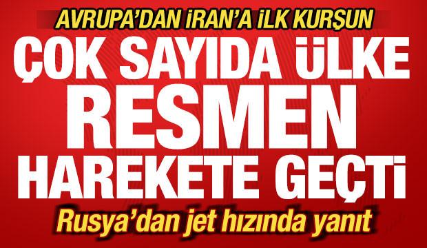 Avrupa'dan İran'a ilk kurşun! &Ccedil;ok sayıda &uuml;lke harekete ge&ccedil;ti! Rusya'dan jet hızında yanıt