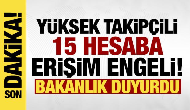 Bakanlık açıkladı: Yüksek takipçili 15 sosyal medya hesabına erişim engeli!