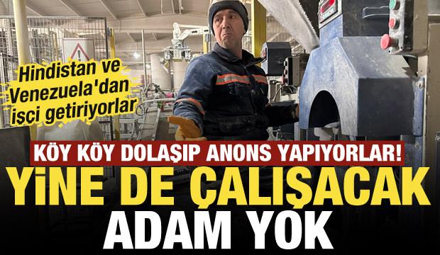 Fabrikalar çaresiz kaldı! Hindistan ve Venezuela'dan işçi getiriyorlar