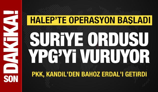 Halep'te operasyon başladı: Suriye ordusu YPG'yi vuruyor