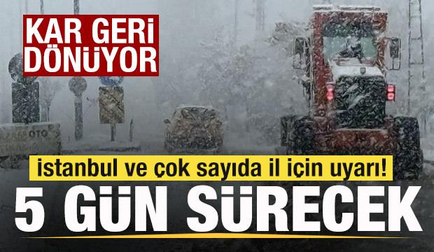 Kar geri dönüyor! İstanbul ve çok sayıda il için uyarı! 5 gün sürecek