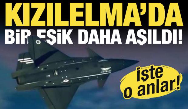 KIZILELMA'da bir eşik daha aşıldı! İşte o anlar...