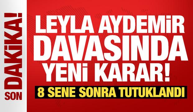 Leyla Aydemir davasında yeni karar! 