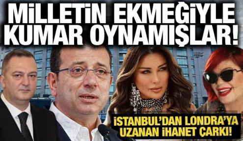 Milletin ekmeğiyle kumar oynadılar: İşte İstanbul'dan Londra'ya uzanan ihanet çarkı!
